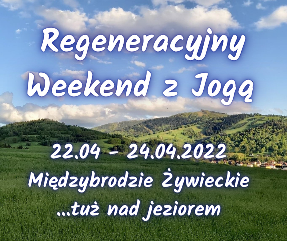 Regeneracyjny Weekend z Jogą kwiecień 2022